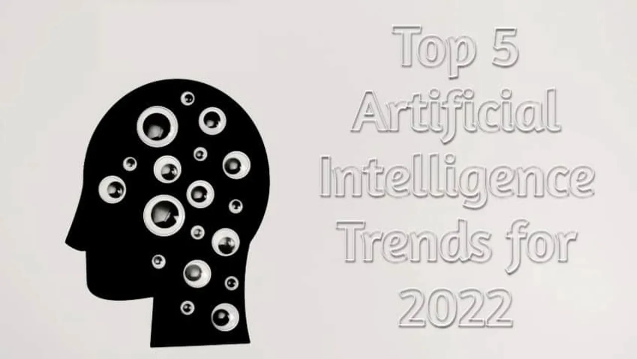 Top 5 Artificial Intelligence Trends for 2022