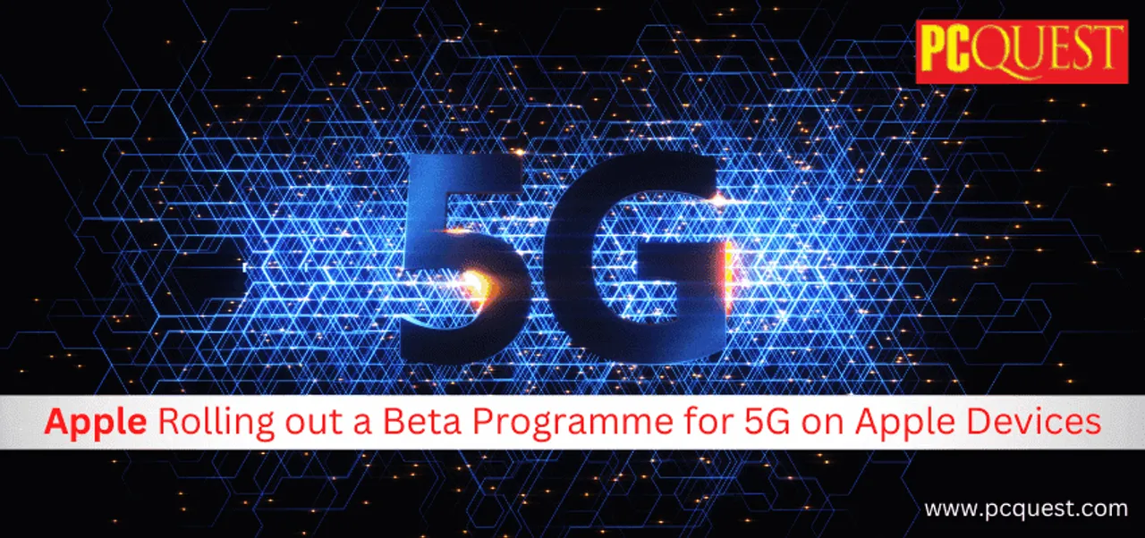 Apple Rolling out a Beta Programme for 5G on Apple Devices 1 1