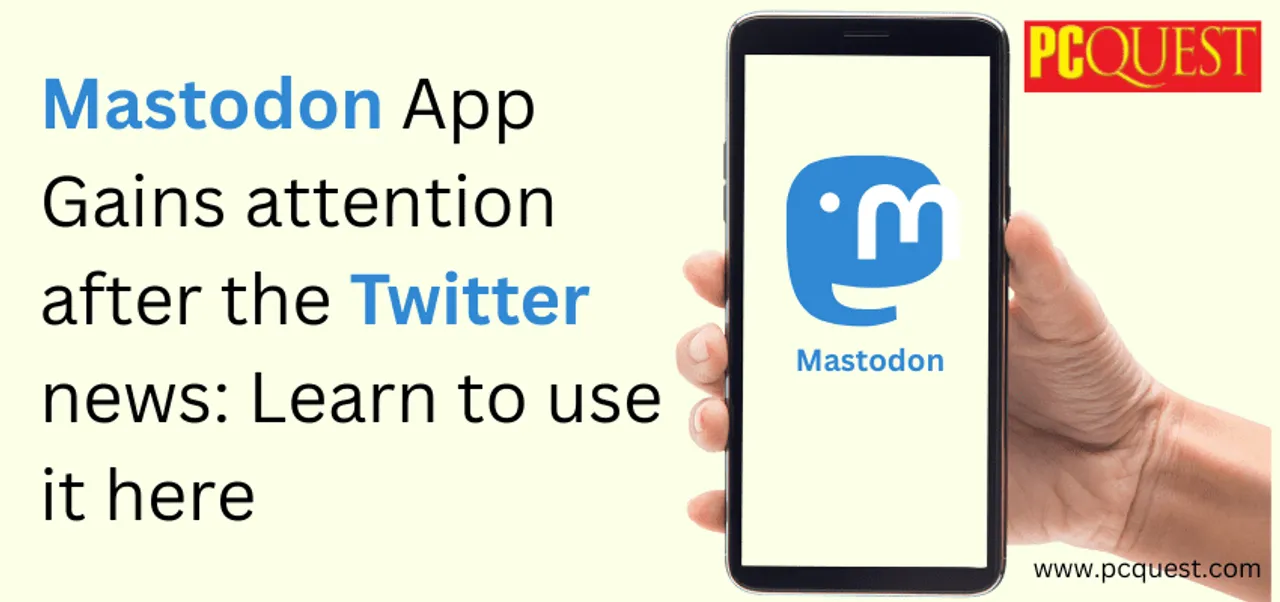 Mastodon App Gains Attention After the Twitter News: Learn to Use it Here