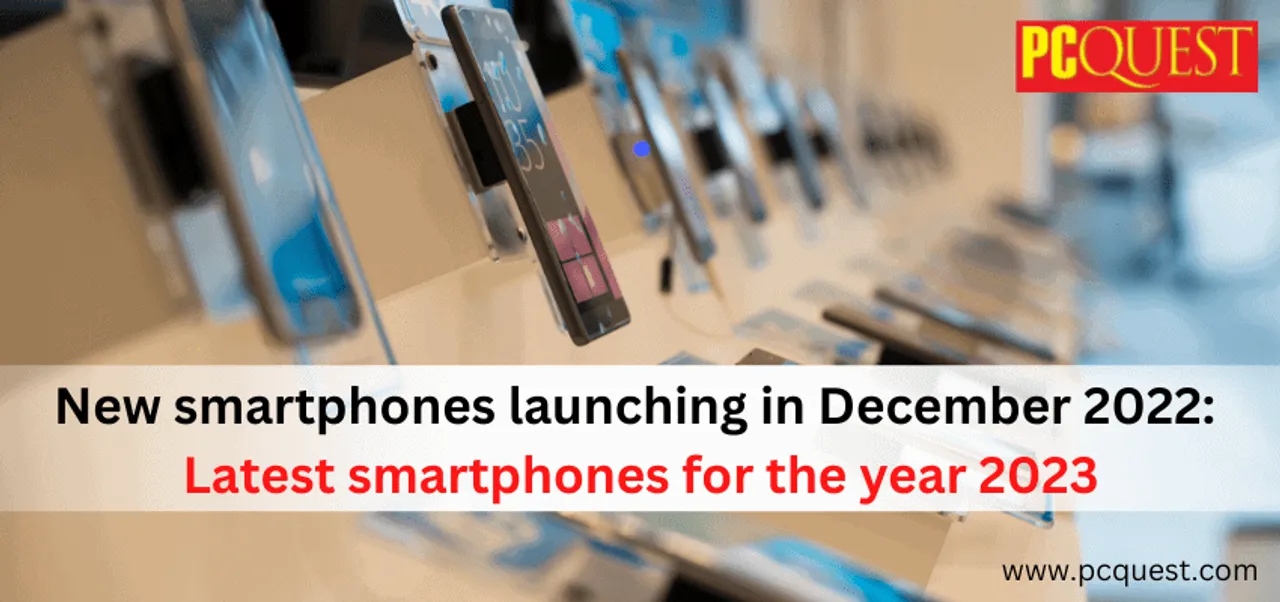 New smartphones launching in December 2022 Latest smartphones for the year 2023 1
