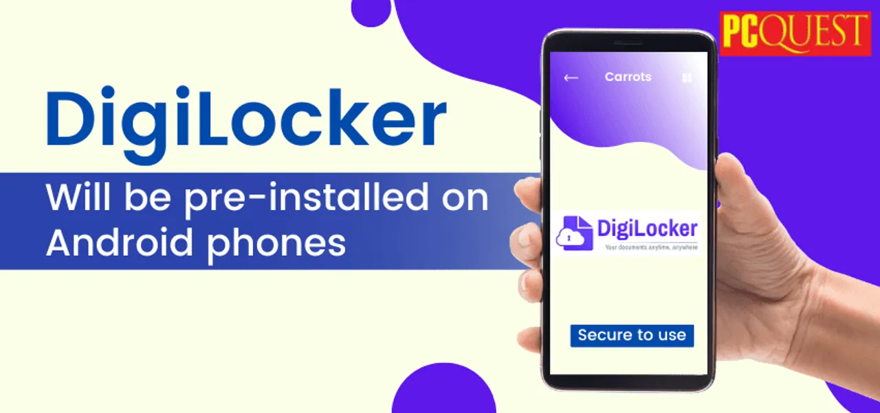 DigiLocker Will be Pre-Installed on Android Phones so that Users May Safely Store their Government IDs