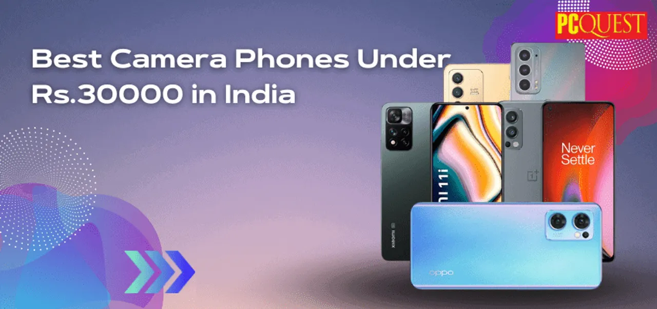 Best Camera Phones Under Rs.30000 in India, 2023