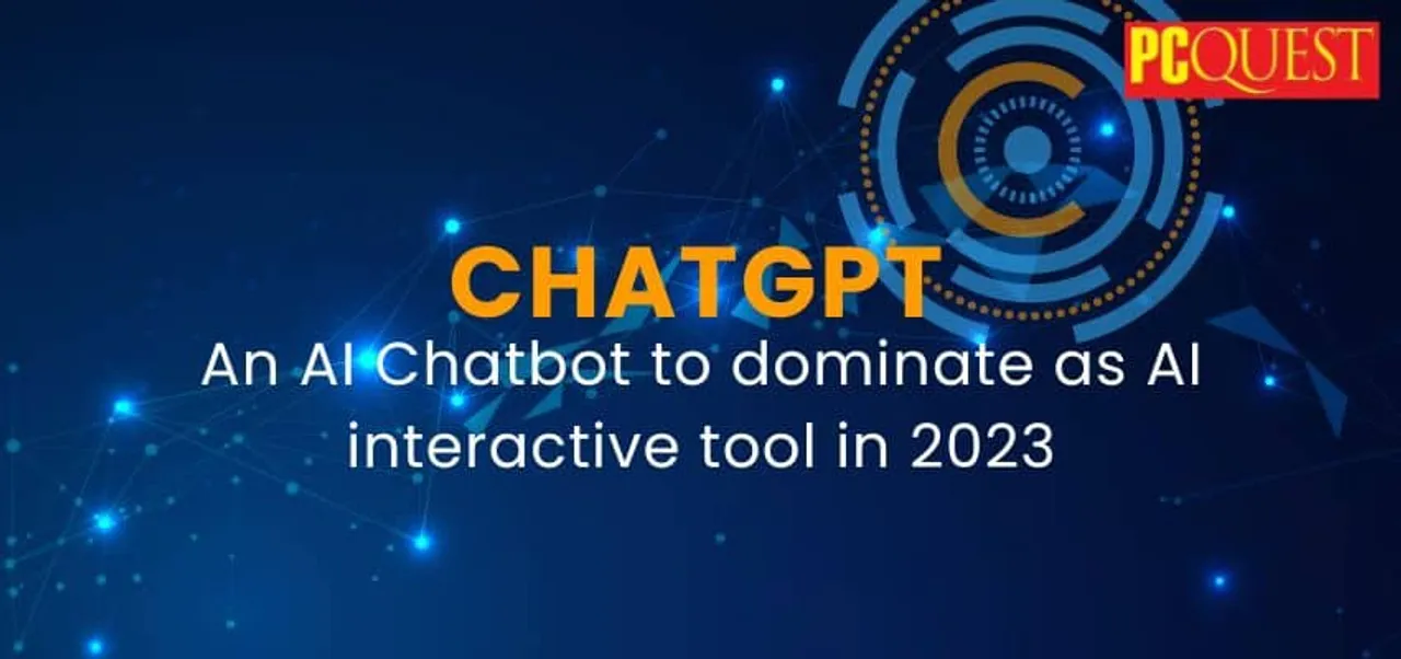 ChatGPT an AI Chatbot to dominate as AI interactive tool in 2023