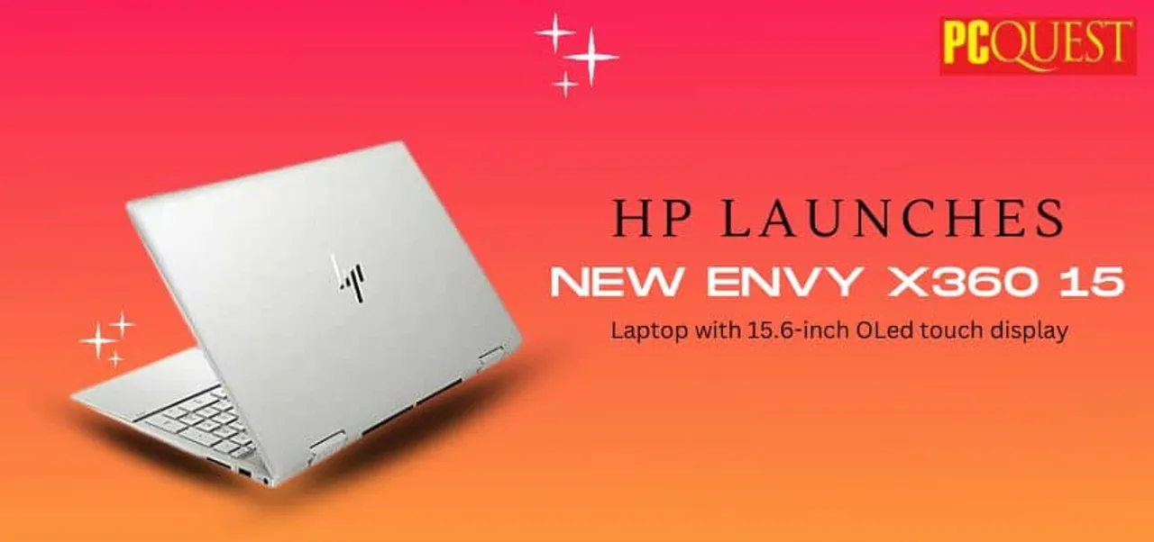 HP launches new Envy x360 15 laptop with 15.6 inch OLed touch display