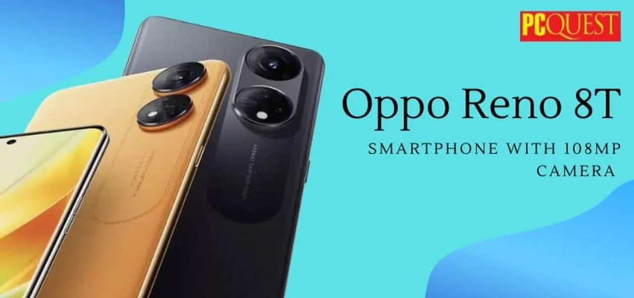 Oppo Reno 8T Smartphone with 108MP camera set to come in India this week date announced