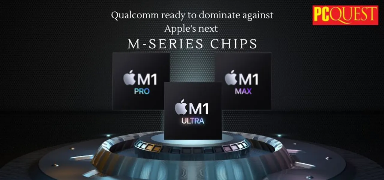 Qualcomm ready to dominate against Apples next M series chips