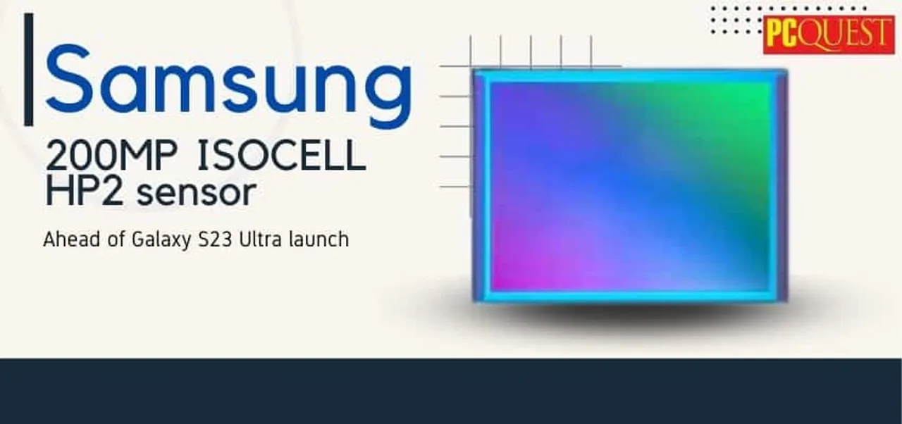 Samsung reveals 200MP ISOCELL HP2 sensor ahead of Galaxy S23 Ultra launch