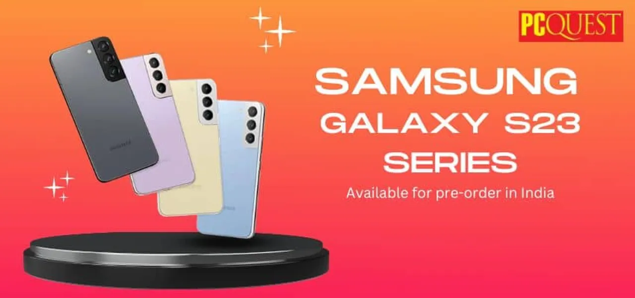 The Samsung Galaxy S23 series Available for pre order in India with a global release date of 1 Feb