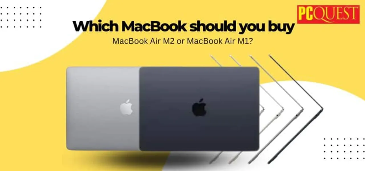 Which MacBook should you buy MacBook Air M2 or MacBook Air M1