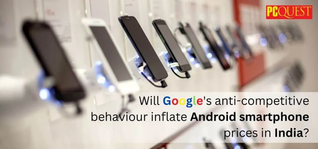 Will Googles anti competitive behaviour inflate Android smartphone prices in India 1