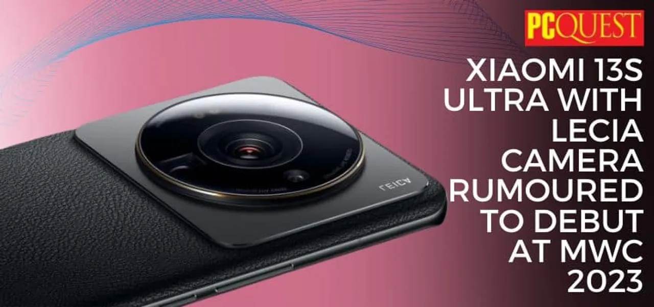 Xiaomi 13S Ultra with Lecia camera rumoured to debut at MWC 2023