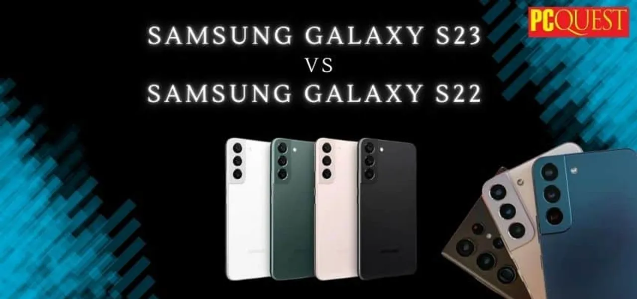 Samsung Galaxy S23 vs Galaxy S22 Checkout the details