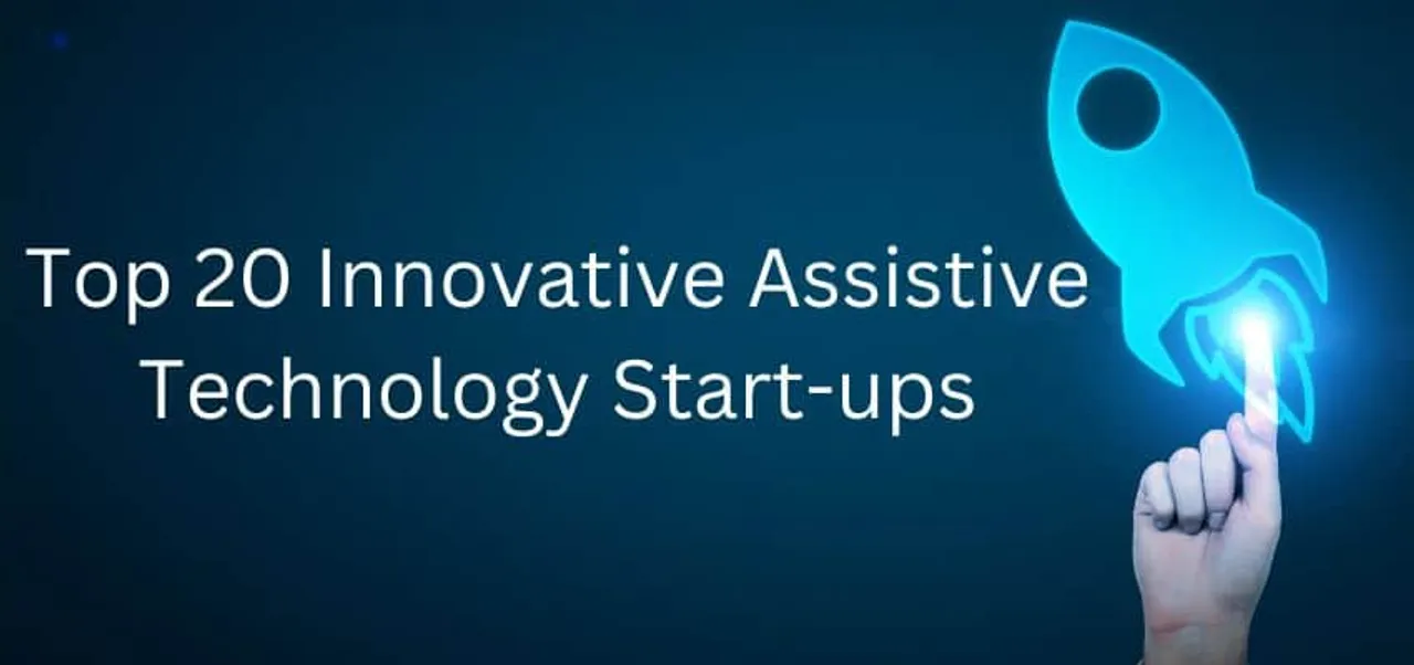 Top 20 Innovative Assistive Technology Start ups