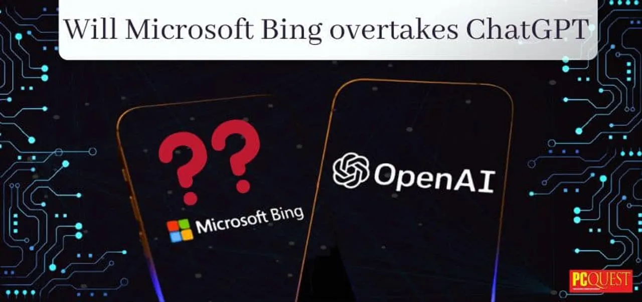 Will Microsoft Bing overtakes ChatGPT as better AI chatbot service provider