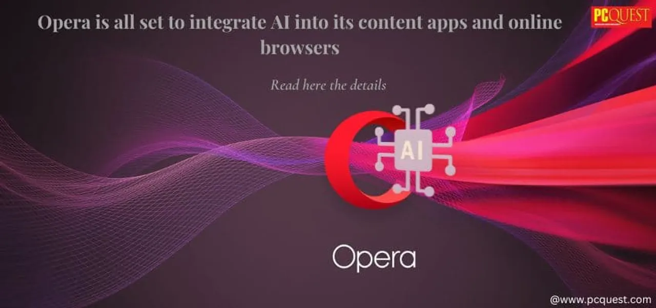 Opera Joins Microsoft, Google Race, Integrating AI Services to its Browser