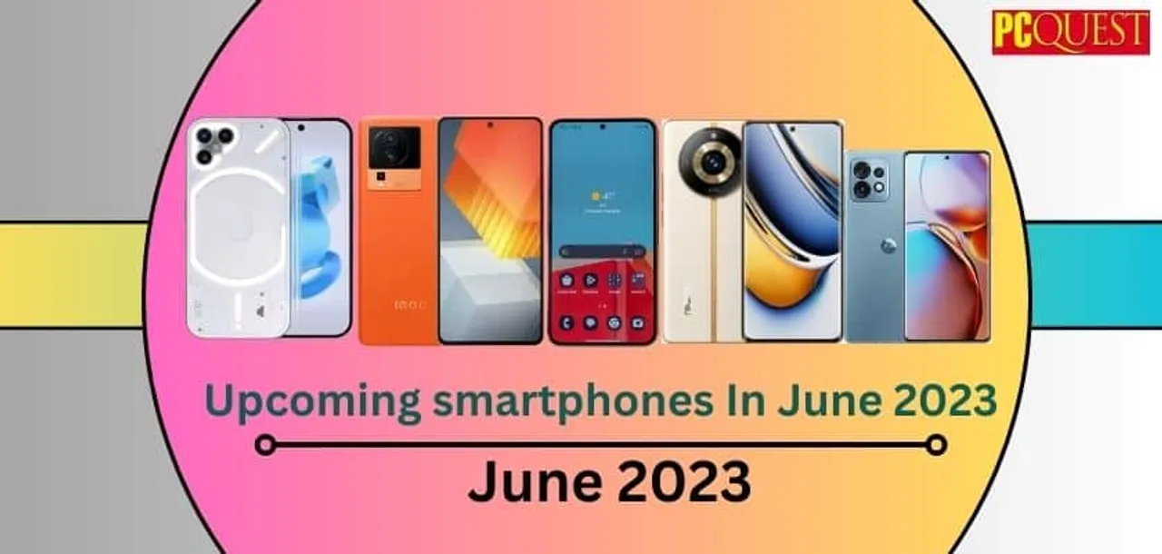 Upcoming Smartphones In June 2023: Nothing Phone (2), iQOO Neo 7 Pro, Samsung Galaxy S23 FE and More