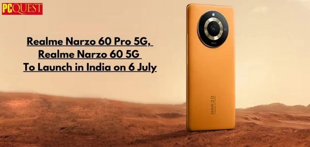 Realme Narzo 60 Pro 5G Realme Narzo 60 5G To Launch in India on 6 July