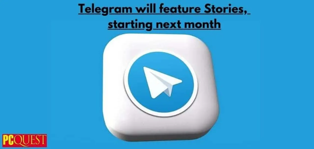 Telegram will Feature Stories, Starting Next Month
