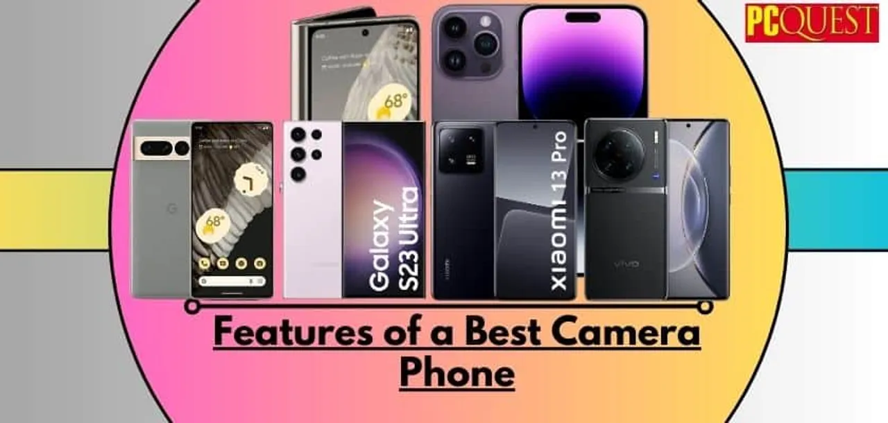 How to Analyze the Features of the Best Phone Camera- Watch Out for the Best Camera Phones for 2023