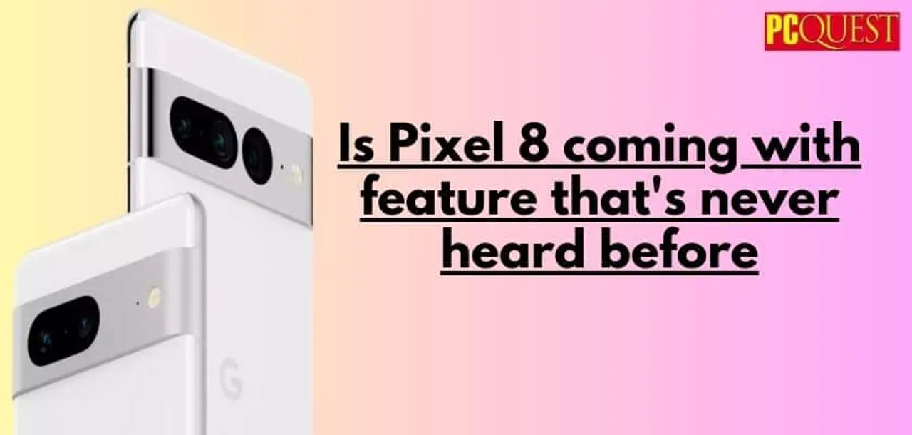 Is Pixel 8 coming with feature thats never heard before