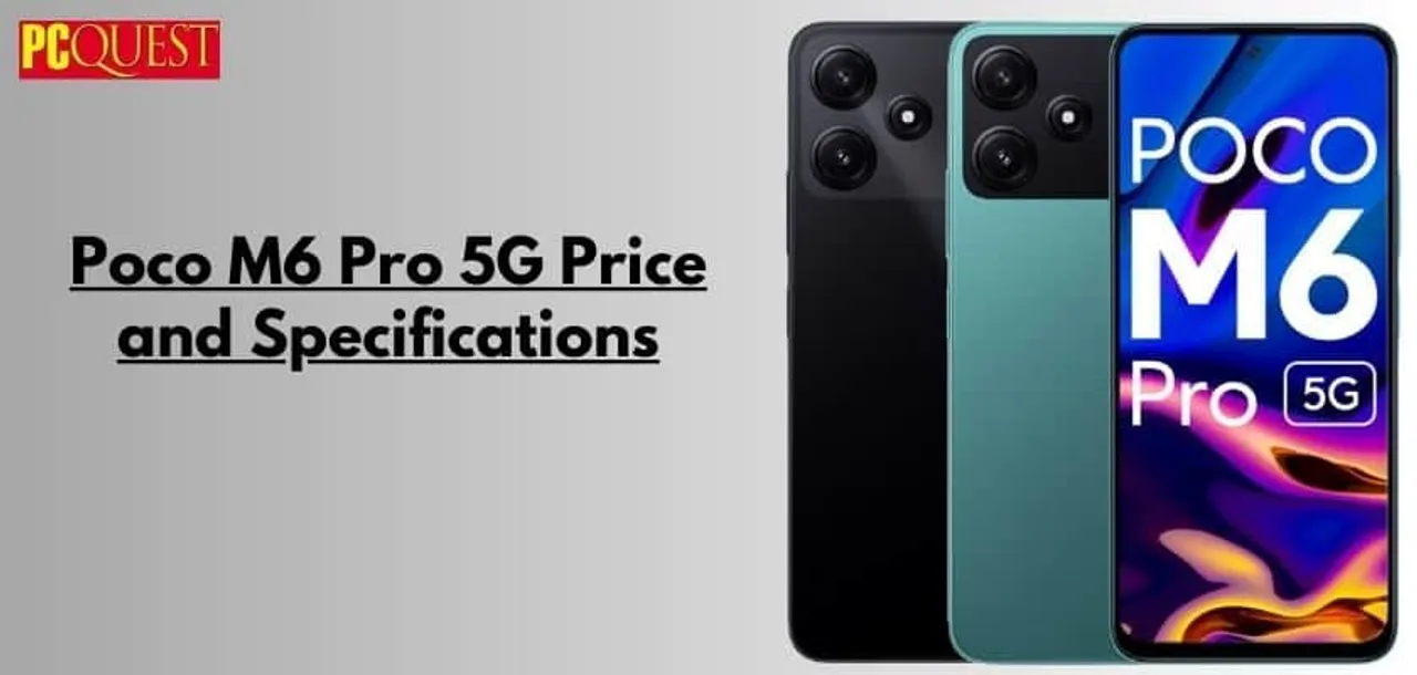 Poco M6 Pro 5G Price and Specifications: With Snapdragon 4 Gen 2 SoC Released in India