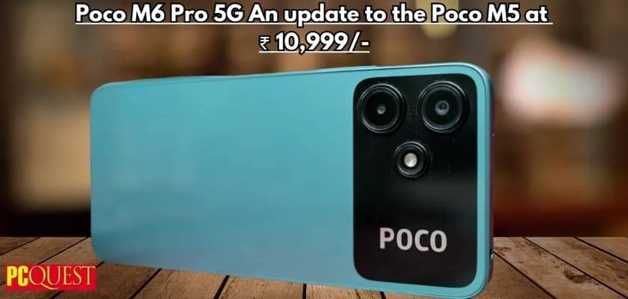 Poco M6 Pro 5G an Update to the Poco M5 at Rs 10999: Compared