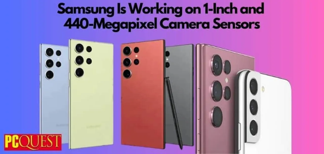 Samsung Is Working on 1-Inch and 440-Megapixel Camera Sensors: Know More
