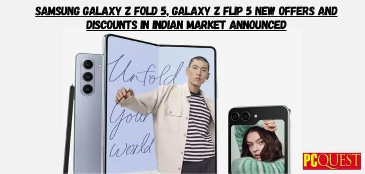 Samsung Galaxy Z Fold 5, Galaxy Z Flip 5 New Offers and Discounts in Indian Market Announced: Check Details Here