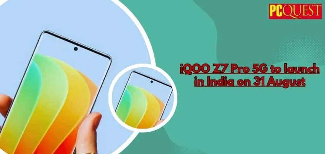 iQOO Z7 Pro 5G to launch in India on 31 August