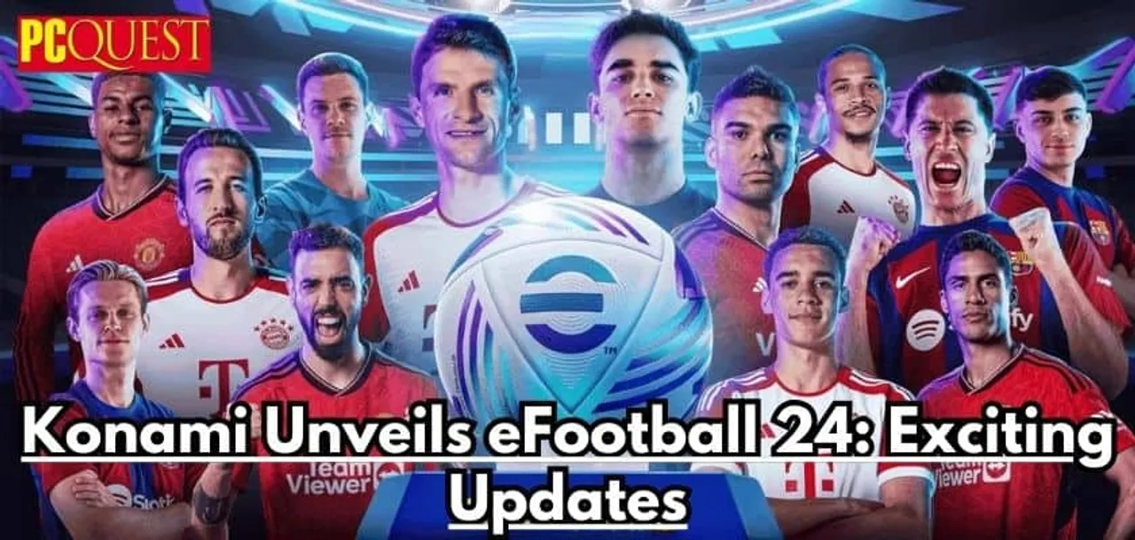Konami Brings All New eFootball 24 Game with New Features and Gameplay