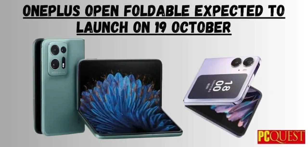 OnePlus Open Foldable expected to launch on 19 October