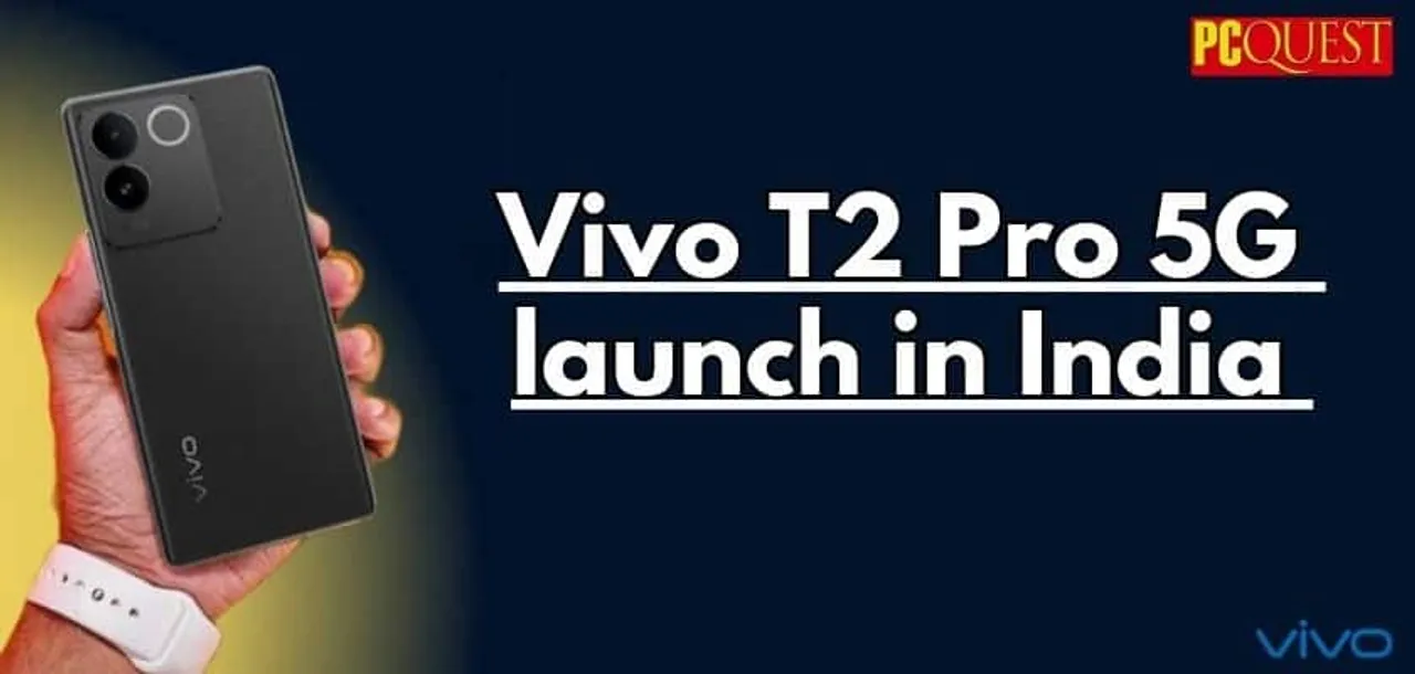 Vivo T2 Pro 5G launch in India
