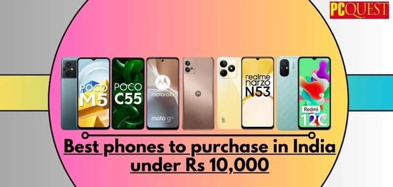 Best Phones to Purchase in India Under Rs 10,000(Oct-Nov 2023): Updated List
