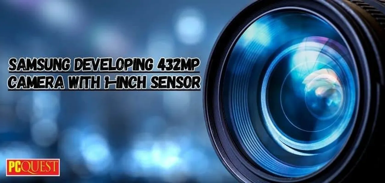 Samsung Developing 432MP Camera with 1 Inch Sensor
