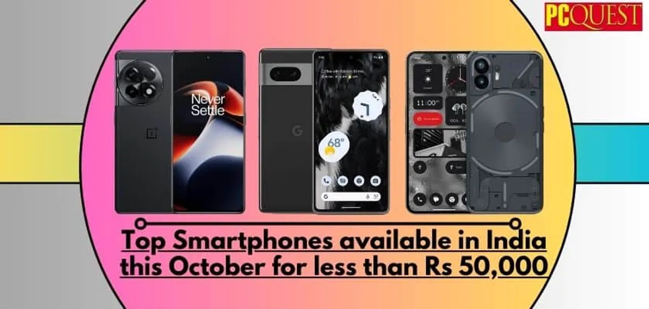 Top Smartphones available in India this October for less than Rs 50000