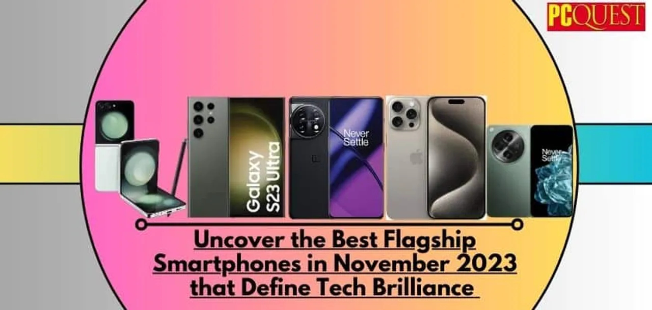 Uncover the Best Flagship Smartphones in November 2023 that Define Tech Brilliance