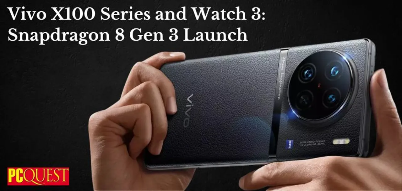 Vivo X100 Series and Watch 3 Snapdragon 8 Gen 3 Launch