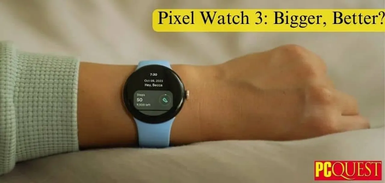 Pixel Watch 3 Bigger Better