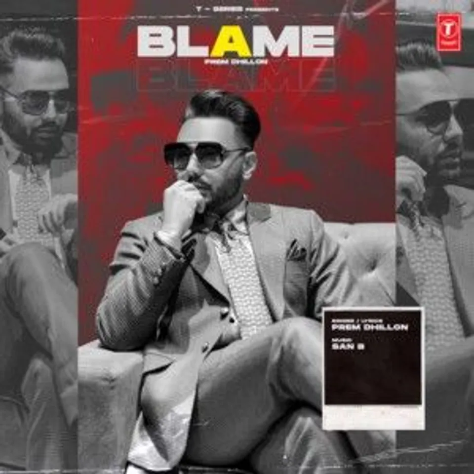 T-Series brings you Prem Dhillon’s highly anticipated track ‘Blame’!