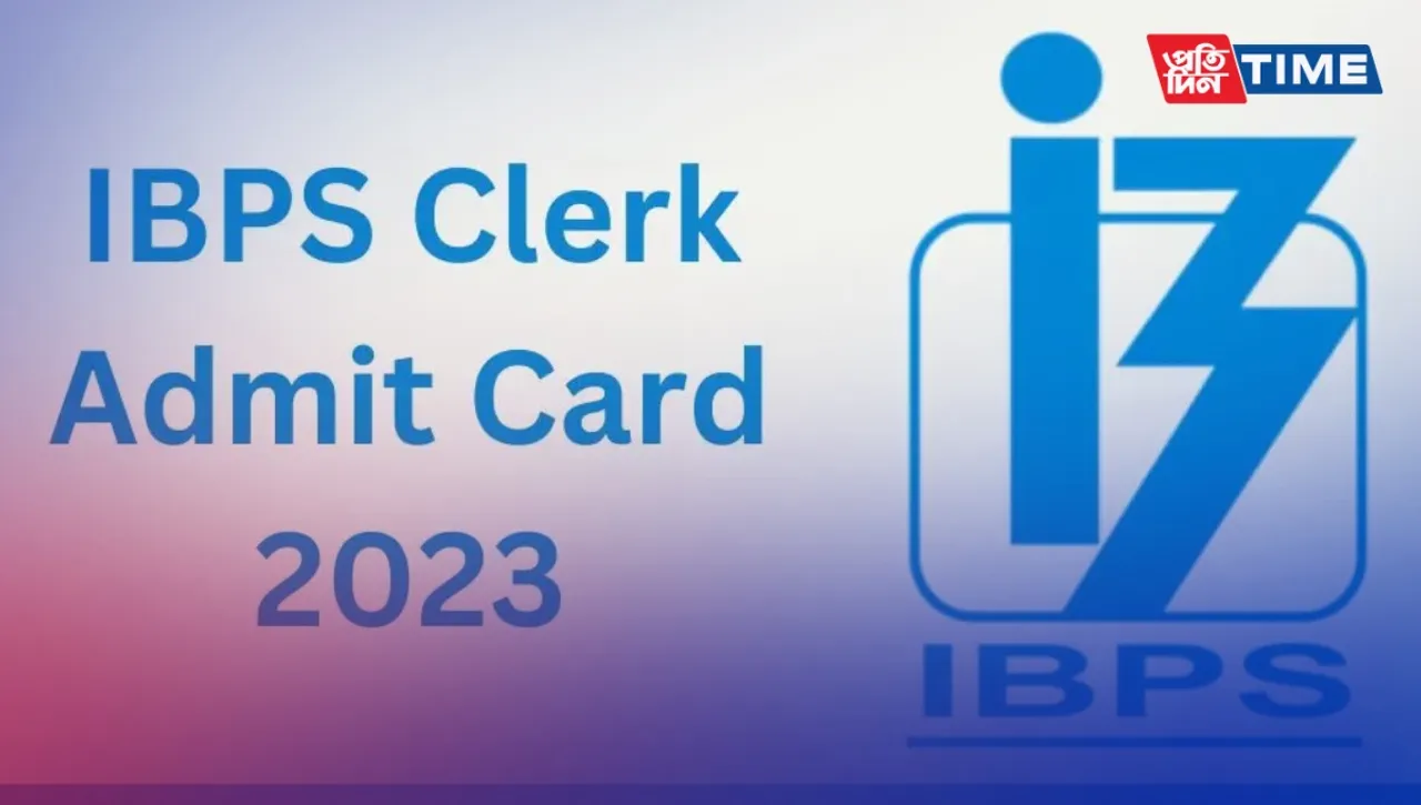 IBPS Clerk Admit Card 2023 Released: Prelims Call Letter Download Now