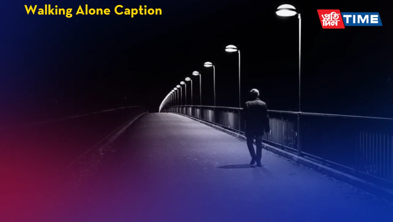120+ Walking Alone Captions For Instagram And Quotes