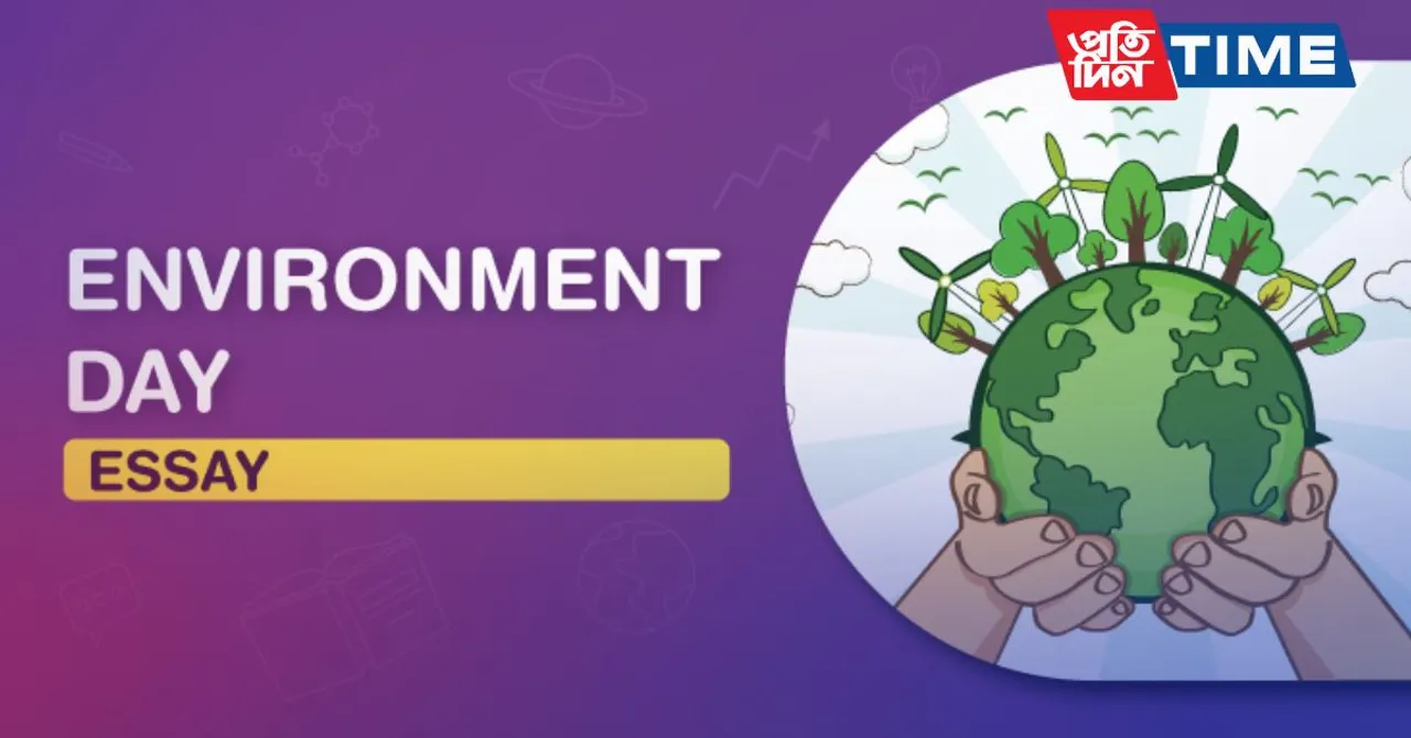 World Environment Day Essay 2024: theme & need of Environment Day