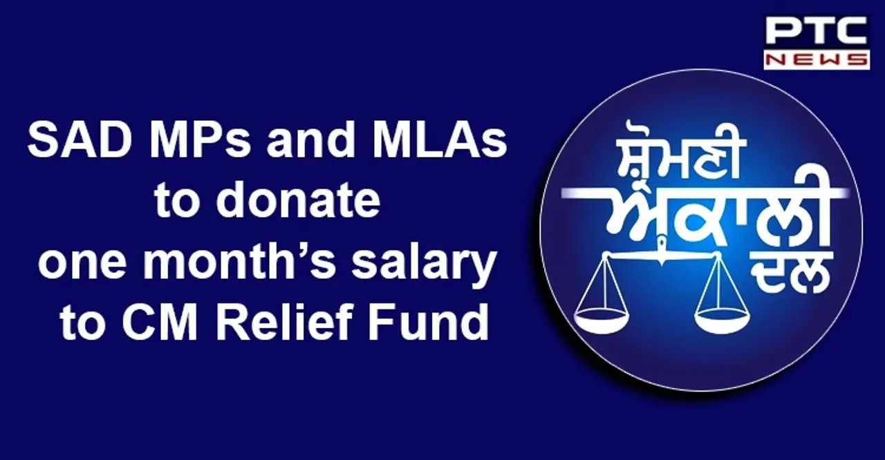 SAD MPs and MLAs to donate one month’s salary to CM Relief Fund