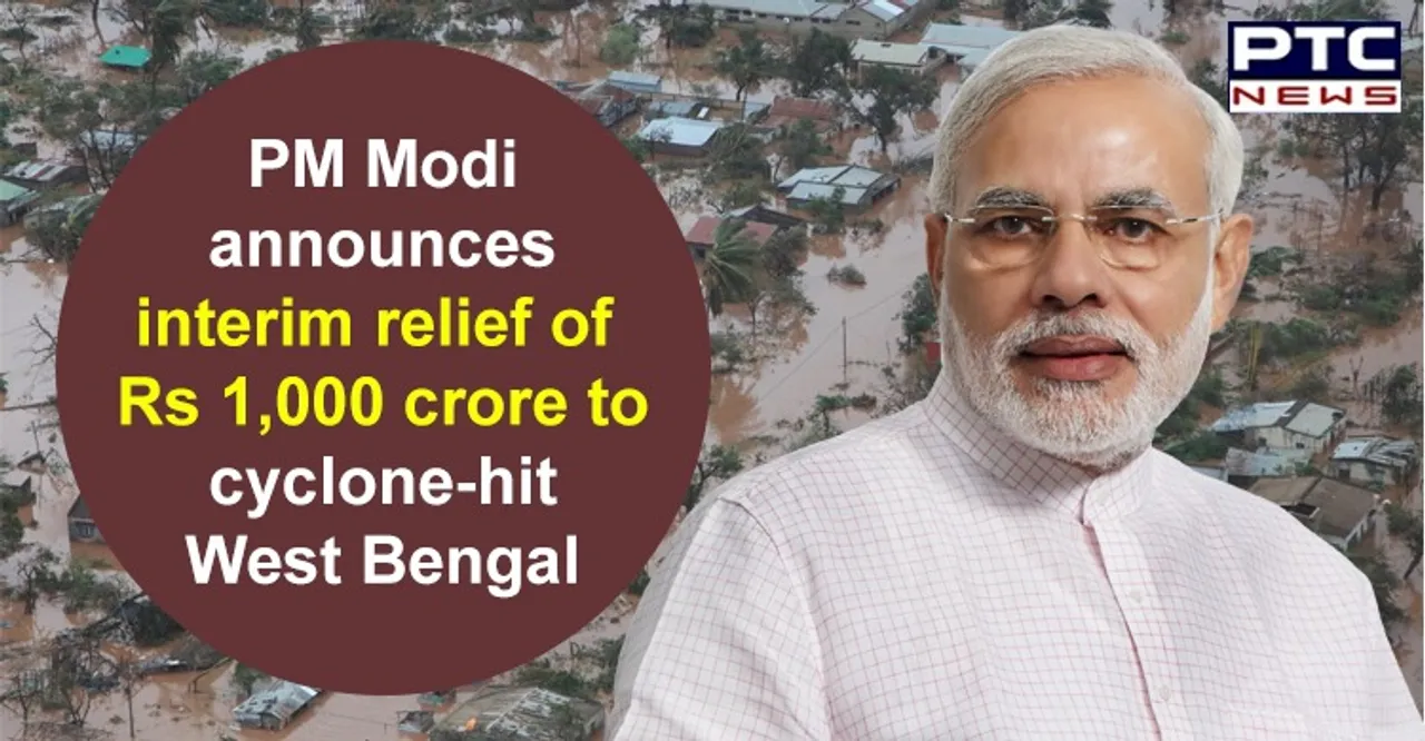 Cyclone Amphan: PM Modi announces interim relief of Rs 1,000 crore to cyclone-hit West Bengal