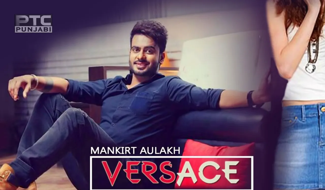 'VERSACE' IS THE NEW SONG OF MANKIRAT AULAKH