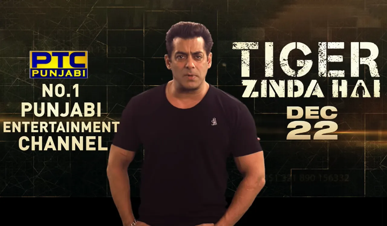 PTC PUNJABI ASSOCIATES WITH 'TIGER ZINDA HAI', SALMAN KHAN ROOTS FOR WORLD'S NUMBER ONE PUNJABI CHANNEL