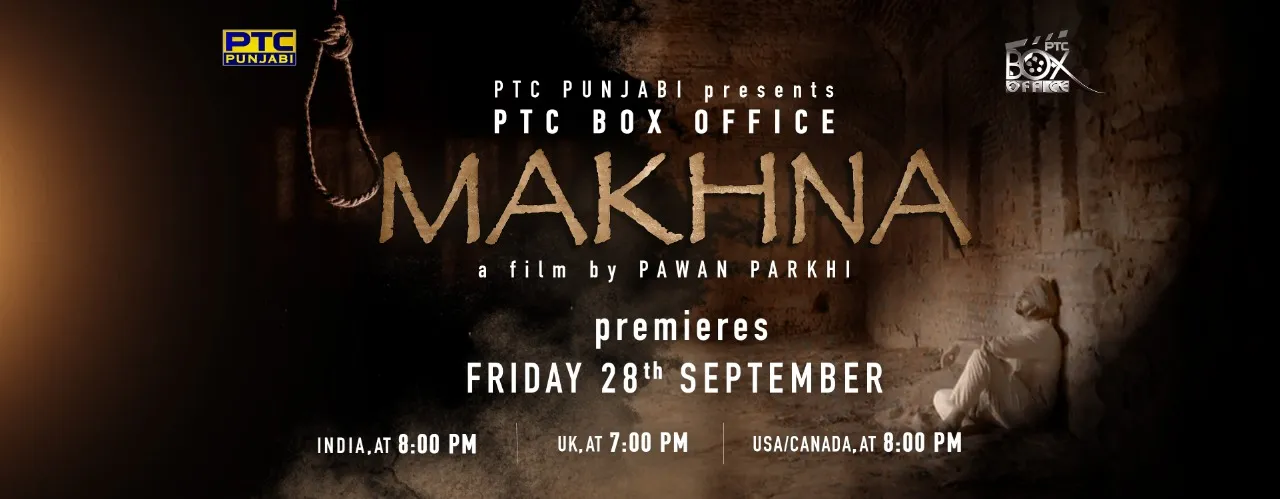 Next Showing At PTC Box Office: ‘Makhna’ A Story Of Relationship, Sacrifice & Repentance