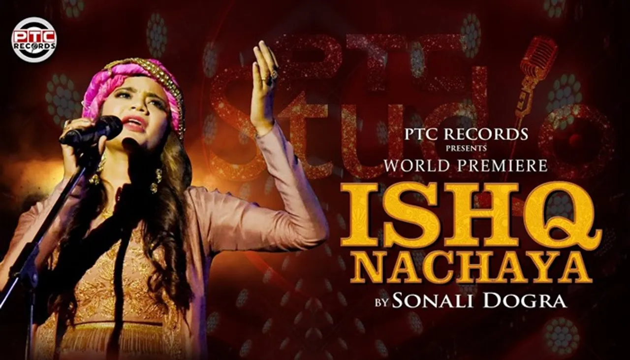PTC Record’s Latest Song ‘Ishq Nachaya’ By Sonali Dogra Is Out Now
