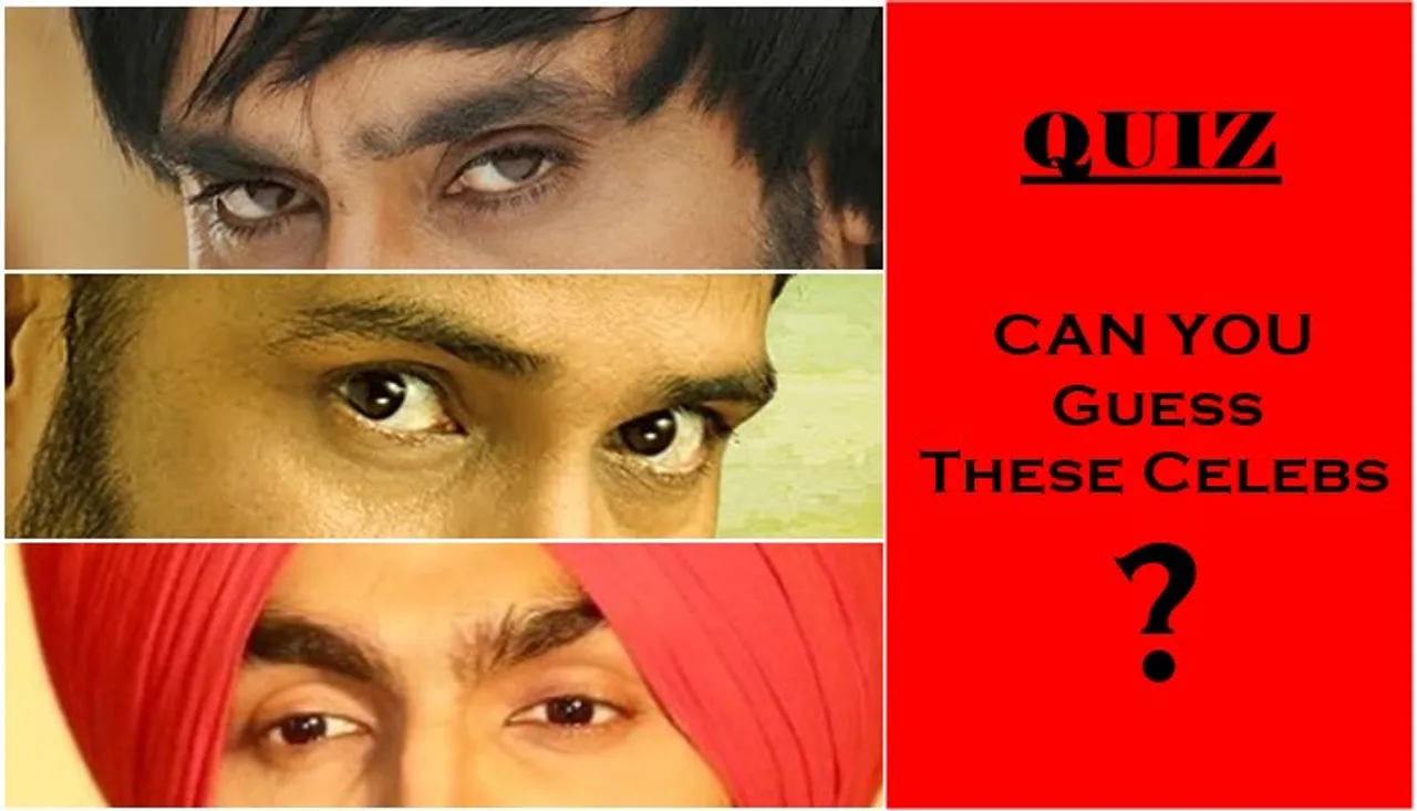 Can You Guess These Punjabi Celebrities From Their Eyes?