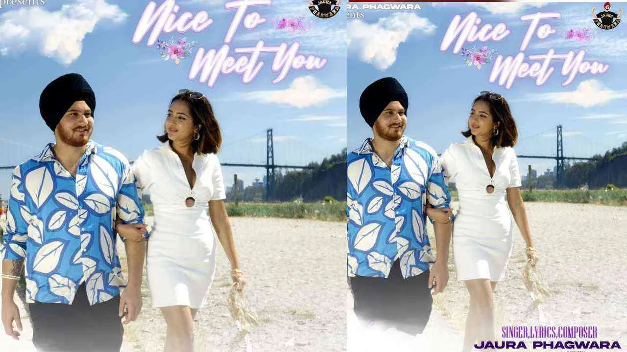 Jaura Phagwara’s new track ‘Nice To Meet You’ creating buzz among audience